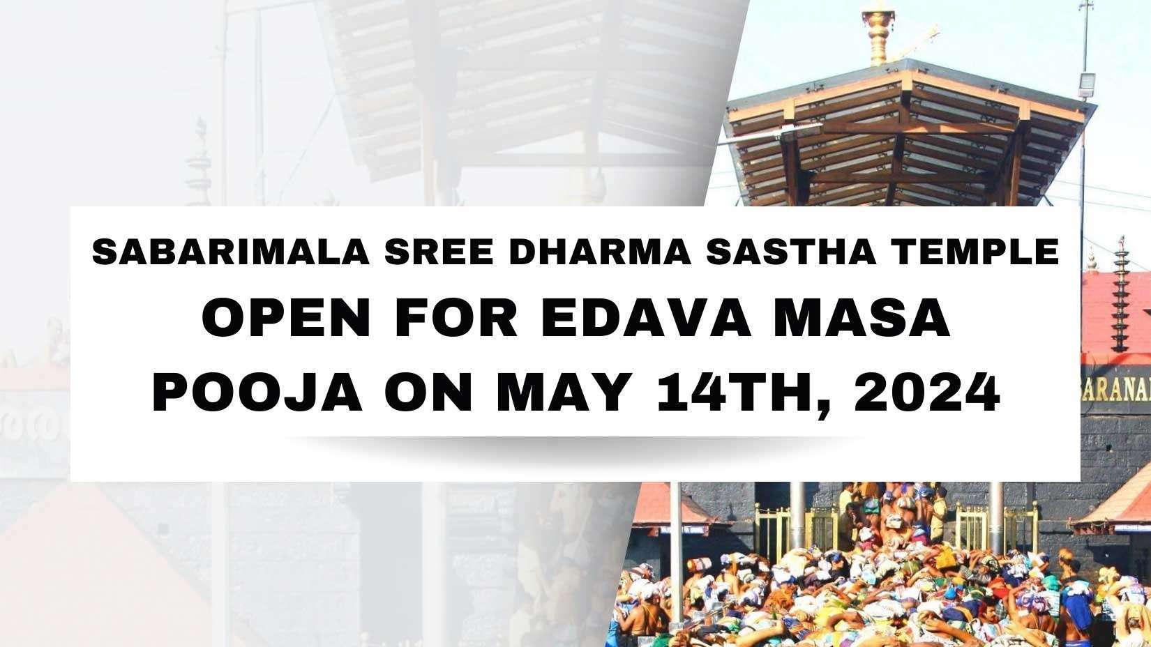 Sabarimala Temple to Open for Edava Masa Pooja on May 14th, 2024